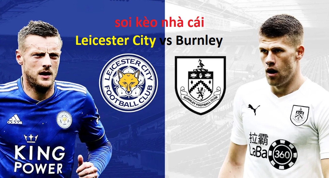ty le keo leicester city vs burnley ngay 19/10 hinh anh 1